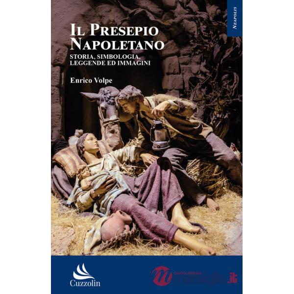 Presepio napoletano. Storia, simbologia, leggende ed immagini (Il)