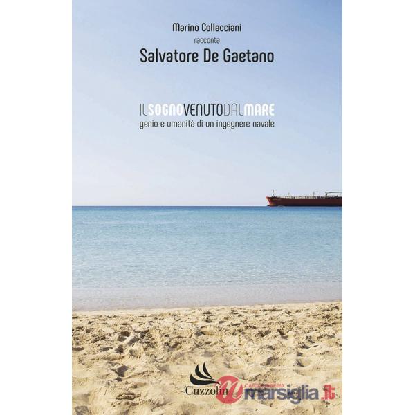 Sogno venuto dal mare. Genio e umanità di un ingegnere navale (Il)