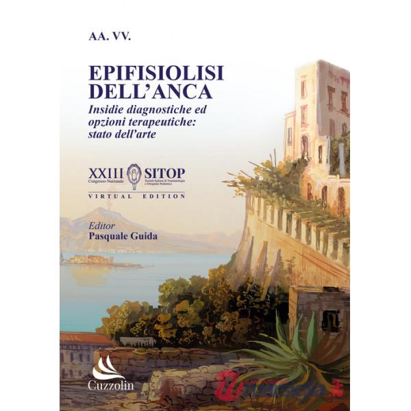 Epifisiolisi dell'anca. Insidie diagnostiche ed opzioni terapeutiche: stato dell'arte