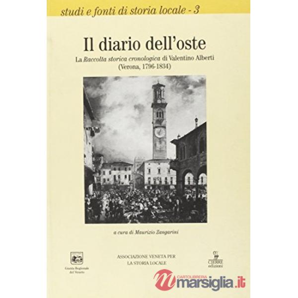 Diario dell'oste. La raccolta storica cronologica di Valentino Alberti (Verona, 1796-1834) (Il)