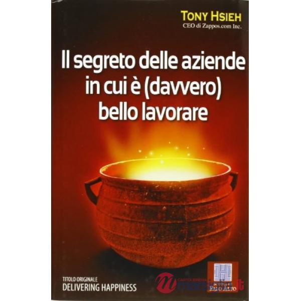 Segreto delle aziende in cui è (davvero) bello lavorare (Il)