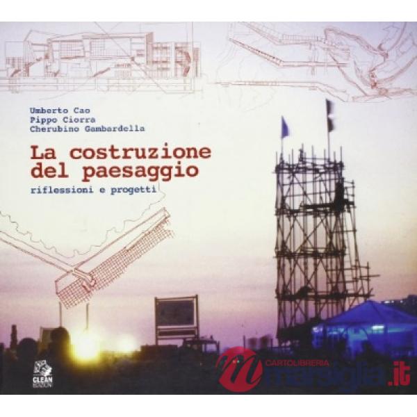 Costruzione del paesaggio. Riflessioni e progetti (La)