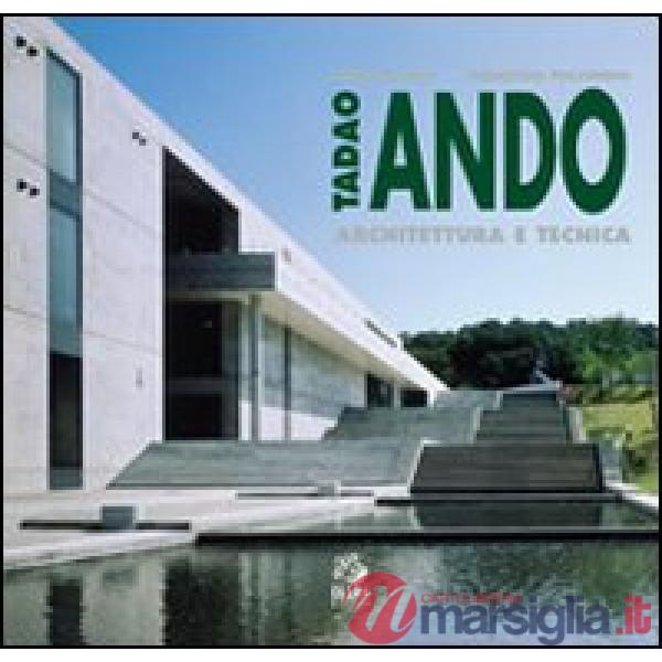 Tadao Ando. Architettura e tecnica