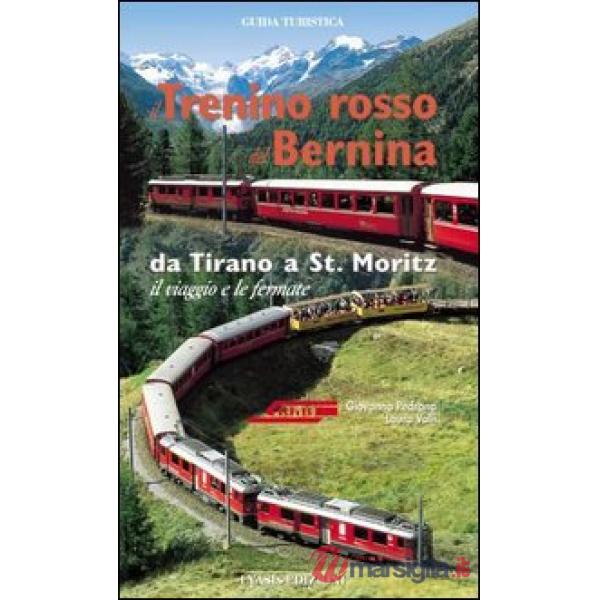 Trenino rosso del Bernina. Da Tirano a St. Moritz, il viaggio e le fermate. Ediz. tedesca (Il)