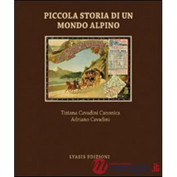 Piccola storia di un mondo alpino. Engadina