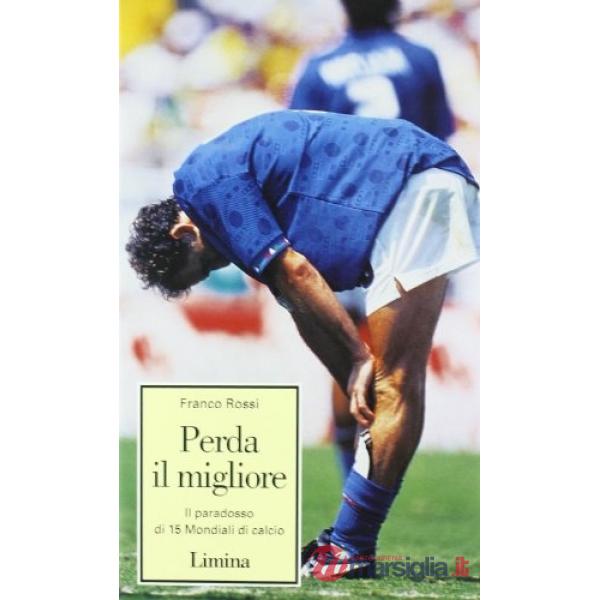 Perda il migliore. Il paradosso di 15 mondiali di calcio