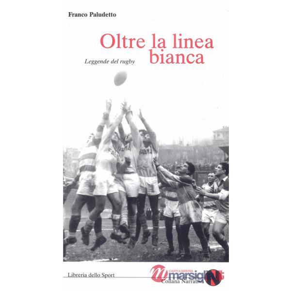 Oltre la linea bianca. Leggende del rugby