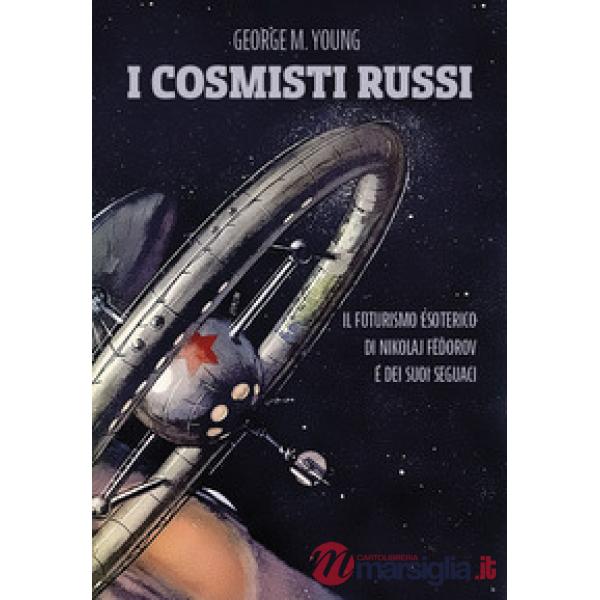 Cosmisti russi. Il futurismo esoterico di Nikolaj Fedorov e dei suoi seguaci (I)