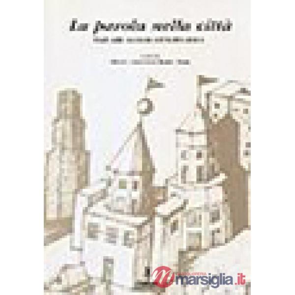 Parola nella città. Studi sulla ricezione del teatro antico (La)