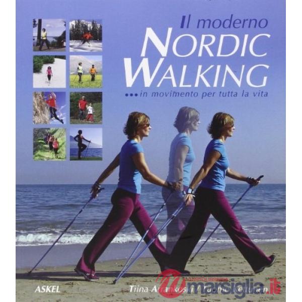 Moderno nordic walking in movimento per tutta la vita (Il)