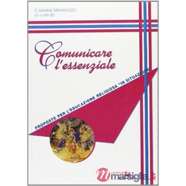 Comunicare l'essenziale. Proposte per l'educazione religiosa «insituazione»