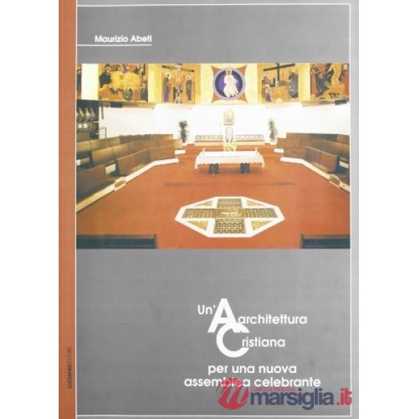 Architettura cristiana per una nuova assemblea celebrante (Un')