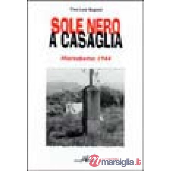 Sole nero a Casaglia. Marzabotto 1944