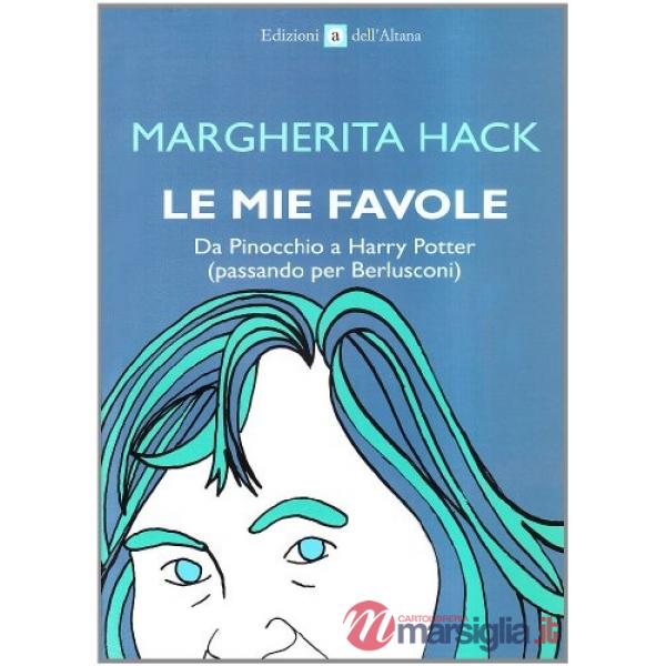 Mie favole. Da Pinocchio a Harry Potter (passando per Berlusconi) (Le)