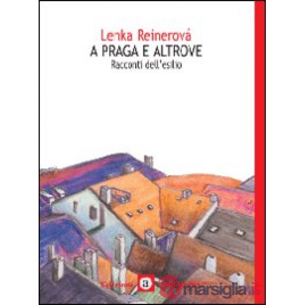 A Praga e altrove. Seconda guerra mondiale: racconti dell'esilio
