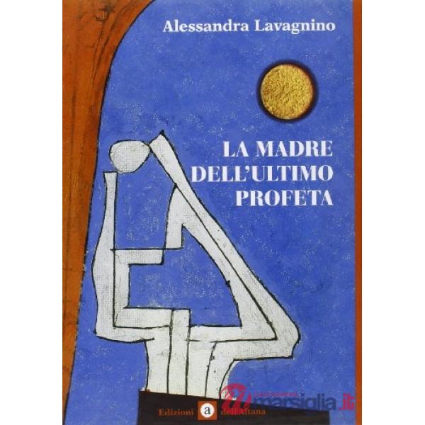Madre dell'ultimo profeta (La)