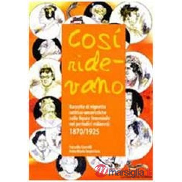 Così ridevano. Raccolta di vignette satirico-umoristiche sulla figura femminile nei periodici milanesi (1870-1925)