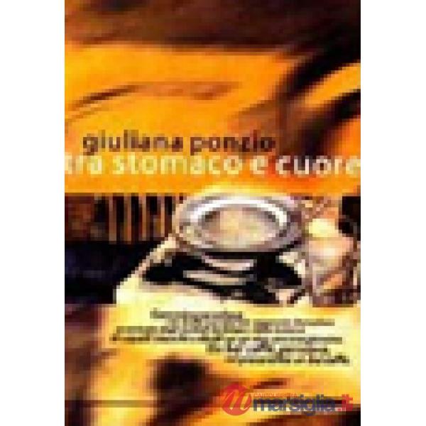 Tra stomaco e cuore. Dieci racconti brevi