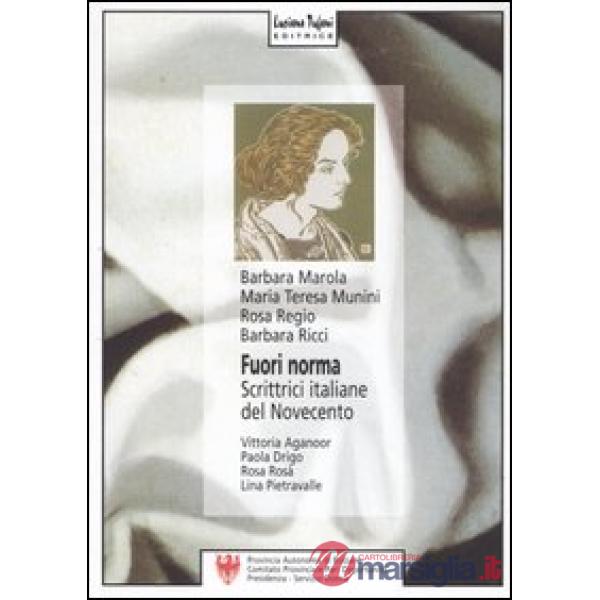 Fuori norma. Scrittrici italiane del Novecento. Vittoria Aganoor, Paola Drigo, Rosa Rosà, Lina Pietravalle