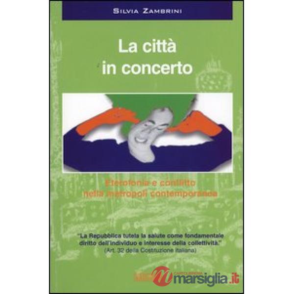 Città in concerto. Eterofonia e conflitto nella metropoli contemporanea. Con CD 
