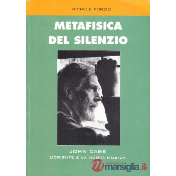 Metafisica del silenzio. John Cage, l'Oriente e la nuova musica