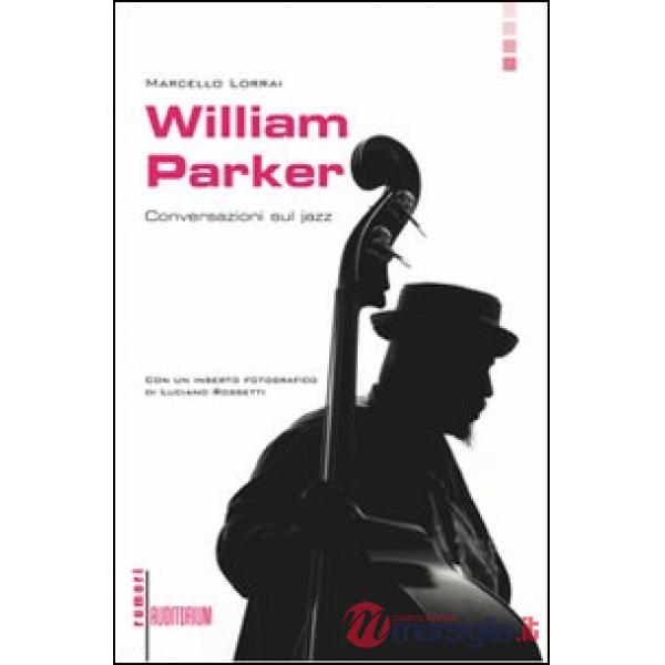 William Parker. Conversazioni sul jazz