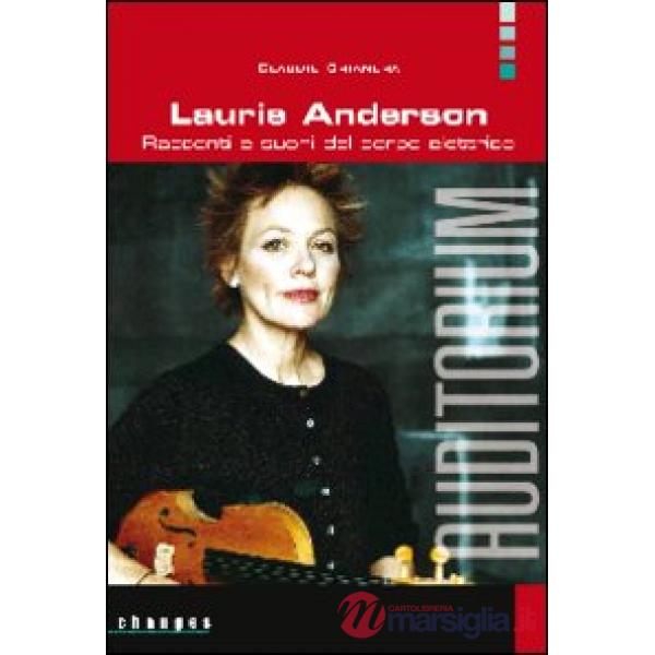 Laurie Anderson. Racconti e suoni del corpo elettrico
