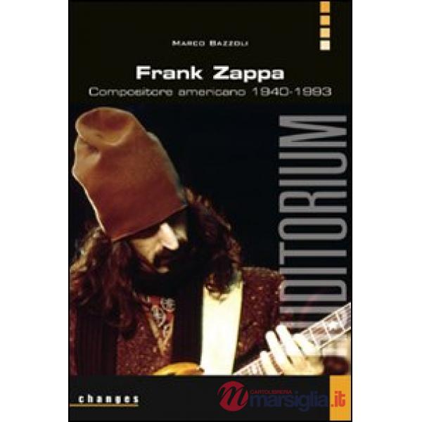 Frank Zappa. Compositore americano 1940-1993