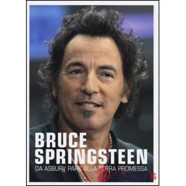 Bruce Springsteen. Da Asbury park alla terra promessa