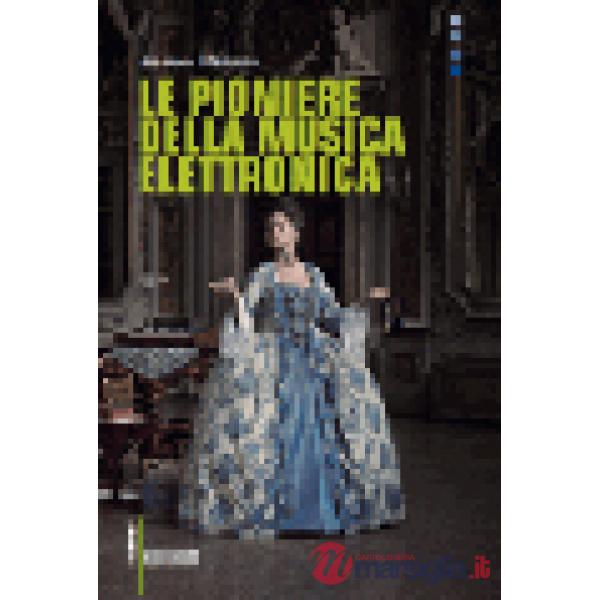 Pioniere della musica elettronica. Con CD Audio (Le)