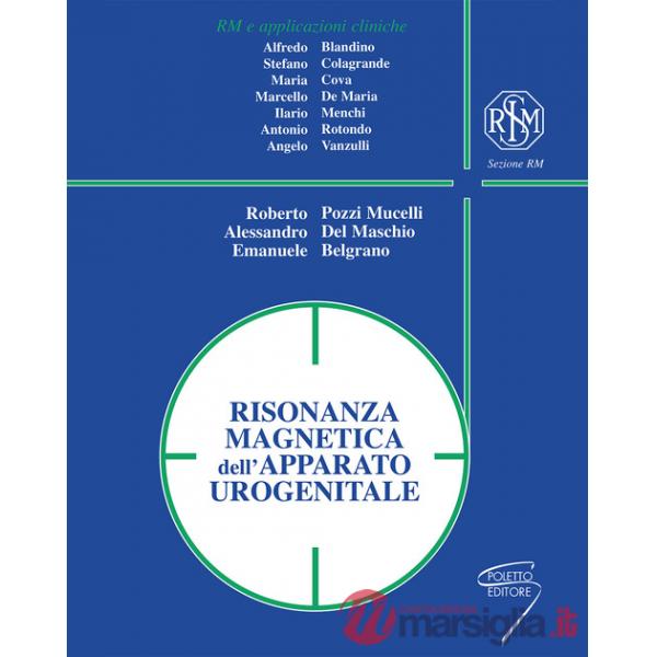 Risonanza magnetica dell'apparato urogenitale. Ediz. a spirale