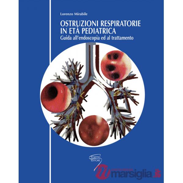 Ostruzioni respiratorie in pediatria. Guida all'endoscopia ed al trattamento