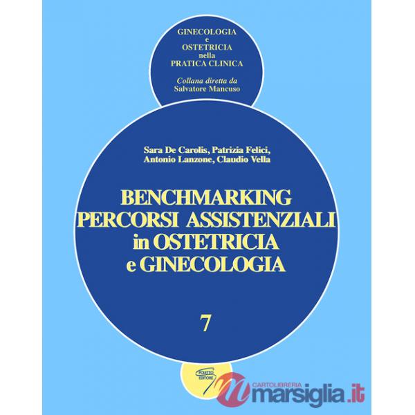Benchmarking. Percorsi assistenziali in ginecologia e ostetricia. Ediz. a spirale