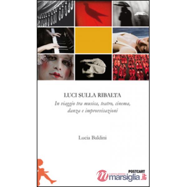 Luci sulla ribalta. Una fotografia in viaggio tra musica, teatro, danza e improvvisazione