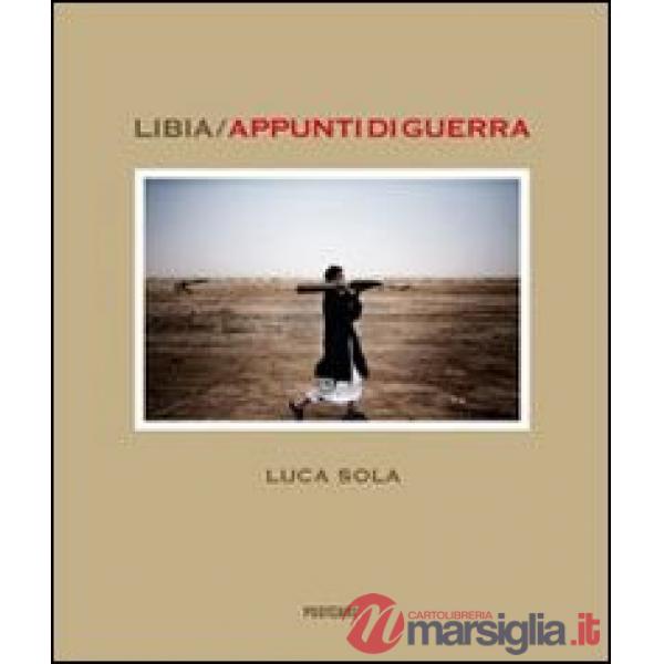 Libia. Appunti di guerra. Ediz. illustrata