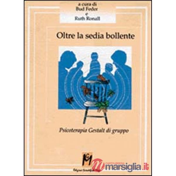 Oltre la sedia bollente. Psicoterapia Gestalt di gruppo