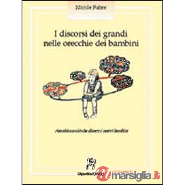 Discorsi dei grandi nelle orecchie dei bambini. Ascoltiamo ciò che dicono i nost