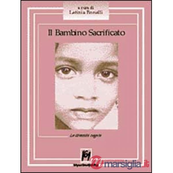 Bambino sacrificato. Le diversità negate (Il)