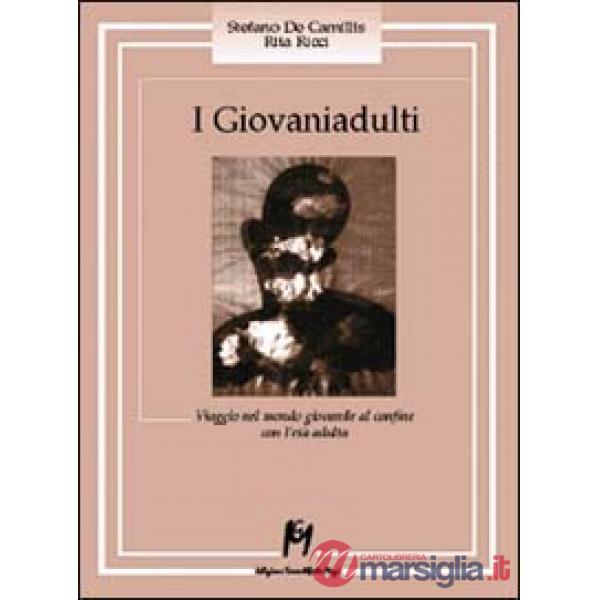 Giovaniadulti. Viaggio nel mondo giovanile al confine con l'età adulta (I)