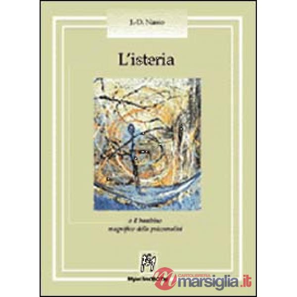 Isteria o il bambino magnifico della psicoanalisi (L')