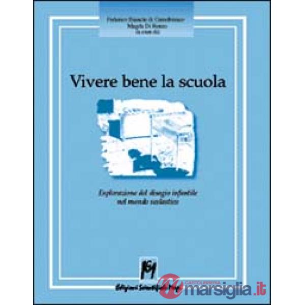 Vivere bene la scuola. Esplorazione del disagio infantile nel mondo scolastico