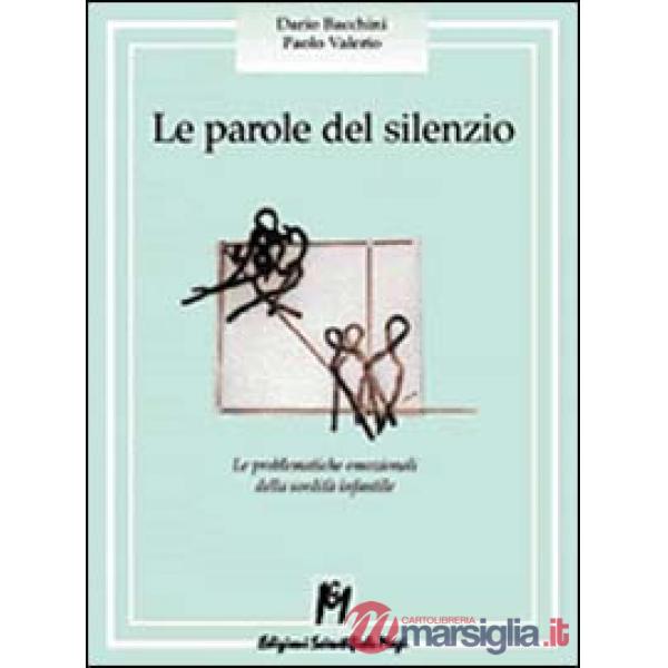 Parole del silenzio. Le problematiche emozionali della sordità infantile (Le)