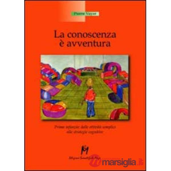 Conoscenza è un'avventura. Prima infanzia, dalle attività semplici alle strategi