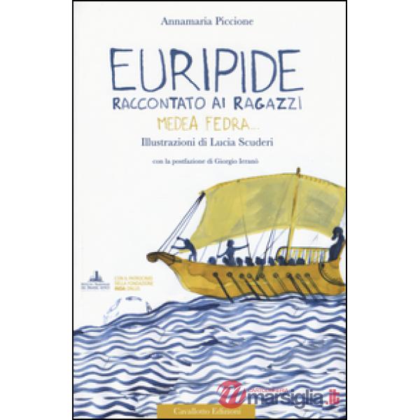 Euripide raccontato ai ragazzi. Medea, Fedra...