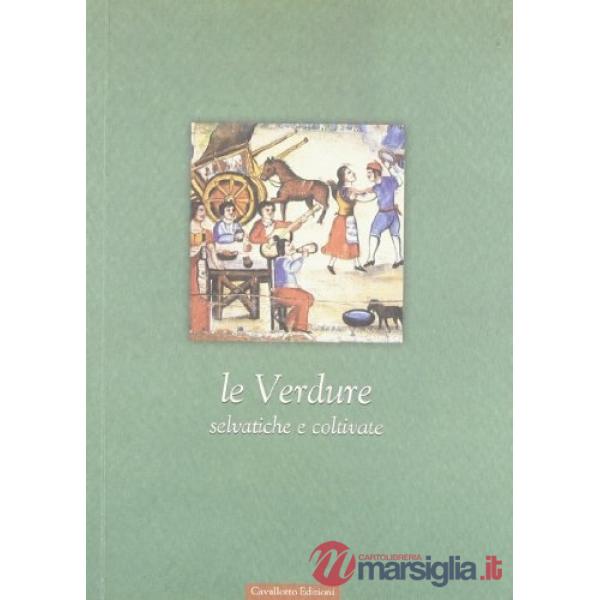 Verdure selvatiche e coltivate (Le)