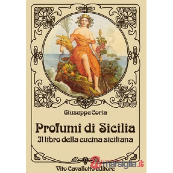Profumi di Sicilia. Il libro della cucina siciliana