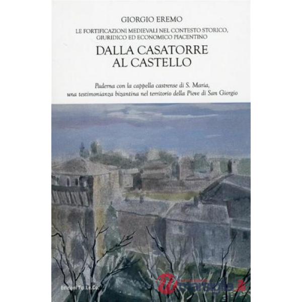 Dalla casatorre al castello. Le fortificazioni medievali nel contesto storico, giuridico ed economico piacentino