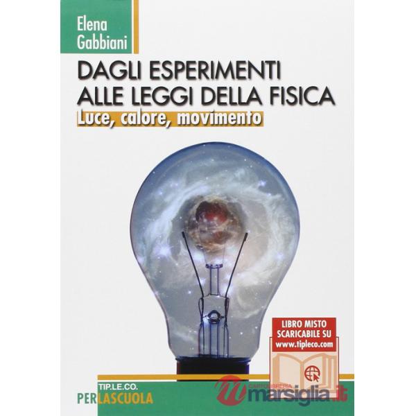 Dagli esperimenti alle leggi della fisica. Luce, calore, movimento