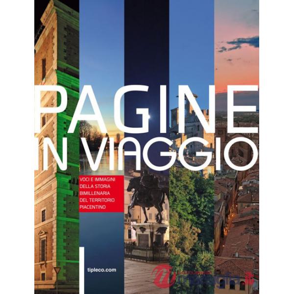 Pagine in viaggio. Voci e immagini della storia bimillenaria del territorio piacentino