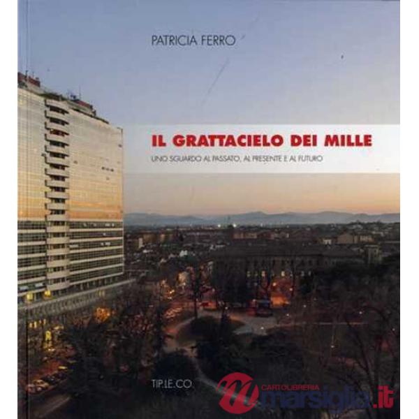 Grattacielo dei mille. Uno sguardo al passato, al presente e al futuro (Il)